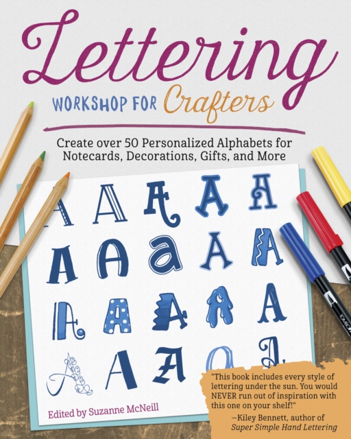Lettering Workshop for Crafters : Create Over 50 Personalized Alphabets for Notecards, Decorations, Gifts, and More, Paperback / softback Book