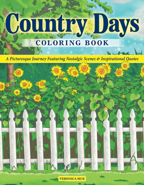 Country Days Coloring Book : A Picturesque Coloring Journey Featuring Nostalgic Scenes and Inspirational Quotes, Paperback / softback Book