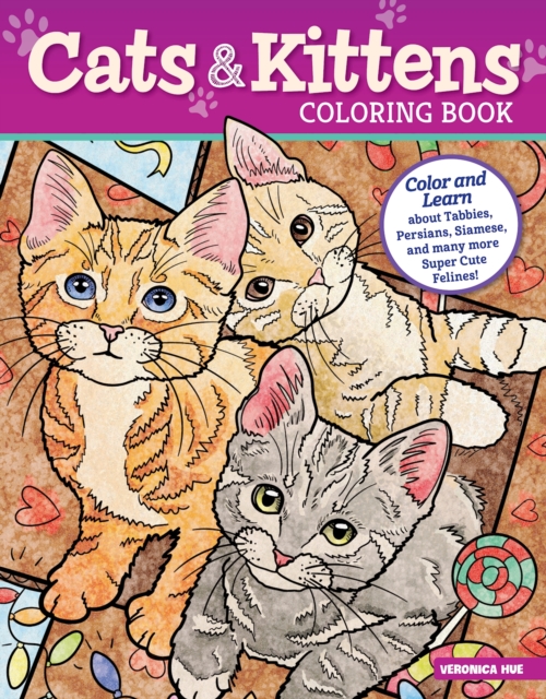 Cats and Kittens Coloring Book : Color and Learn about Tabbies, Persians, Siamese and many more Super Cute Felines!, Paperback / softback Book