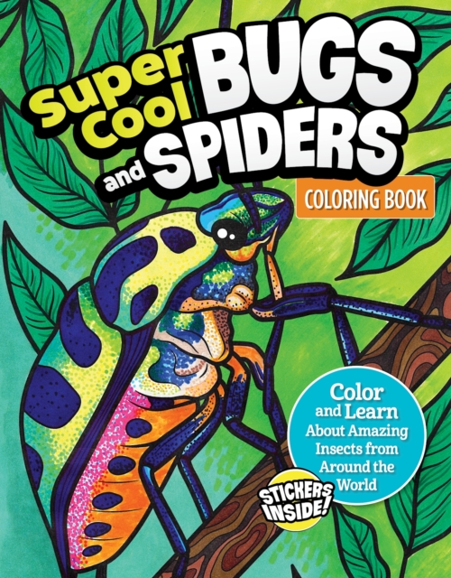 Super Cool Bugs and Spiders Coloring Book : Color and Learn About Amazing Insects from the Around the World, Paperback / softback Book