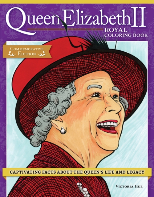 Queen Elizabeth II Royal Coloring Book : Captivating Facts about the Queen's Life and Legacy, Paperback / softback Book