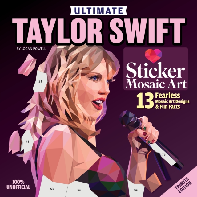 Ultimate Taylor Swift Sticker Mosaic Art : 13 Fearless Mosaic Art Designs & Fun Facts, Paperback / softback Book
