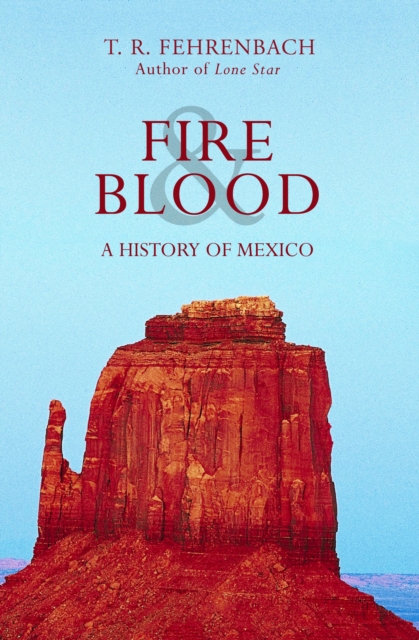 Fire & Blood : A History of Mexico, EPUB eBook