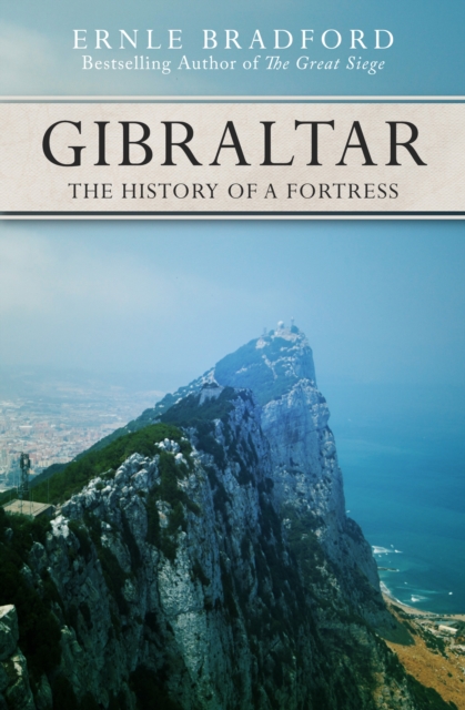 Gibraltar : The History of a Fortress, EPUB eBook
