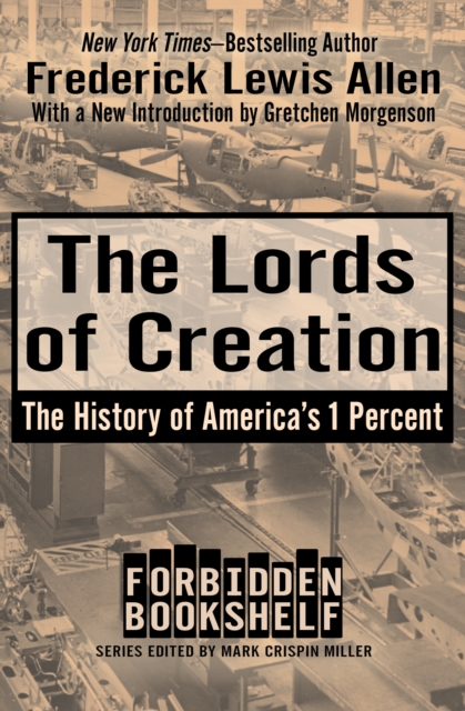 The Lords of Creation : The History of America's 1 Percent, EPUB eBook