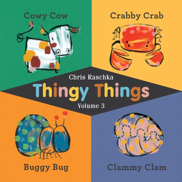 Thingy Things Volume 3 : Cowy Cow, Crabby Crab, Buggy Bug, and Clammy Clam, EPUB eBook