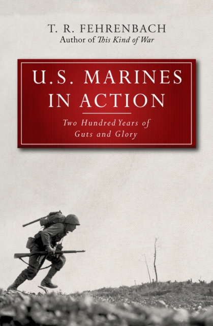 U.S. Marines in Action : Two Hundred Years of Guts and Glory, Paperback / softback Book