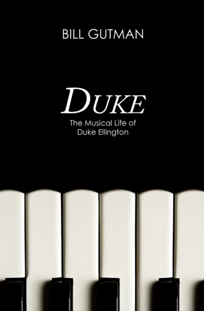 Duke : The Musical Life of Duke Ellington, Paperback / softback Book