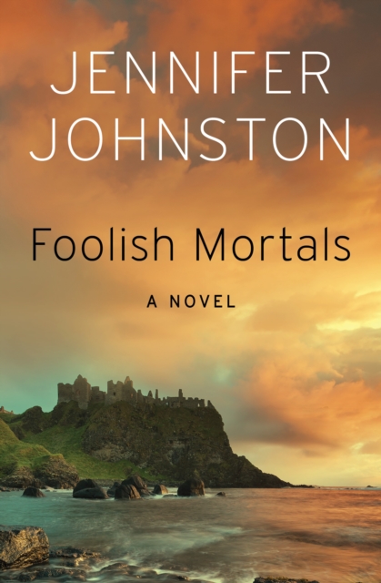 Foolish Mortals : A Novel, EPUB eBook