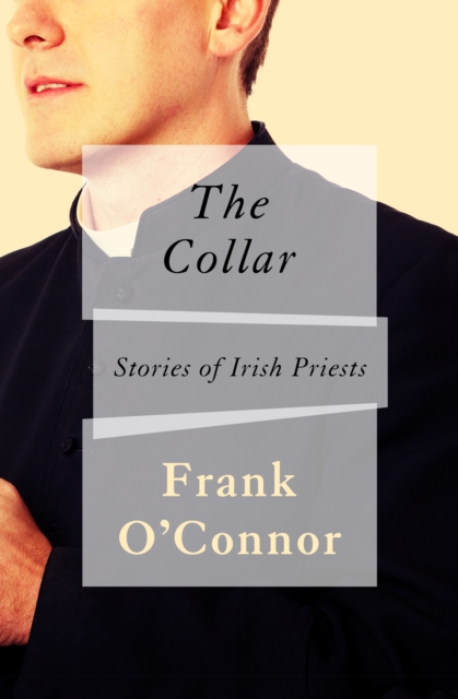 The Collar : Stories of Irish Priests, EPUB eBook