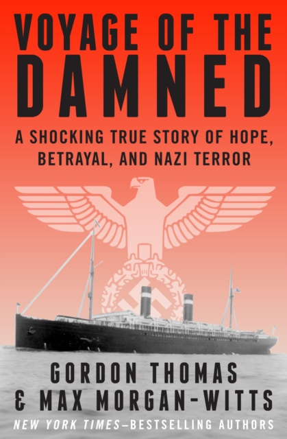 Voyage of the Damned : A Shocking True Story of Hope, Betrayal, and Nazi Terror, EPUB eBook