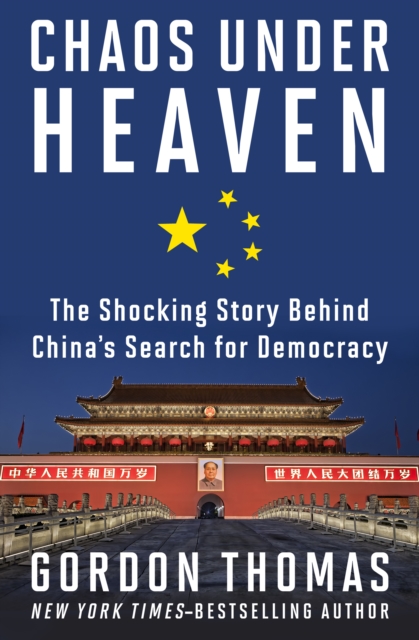 Chaos Under Heaven : The Shocking Story Behind China's Search for Democracy, EPUB eBook