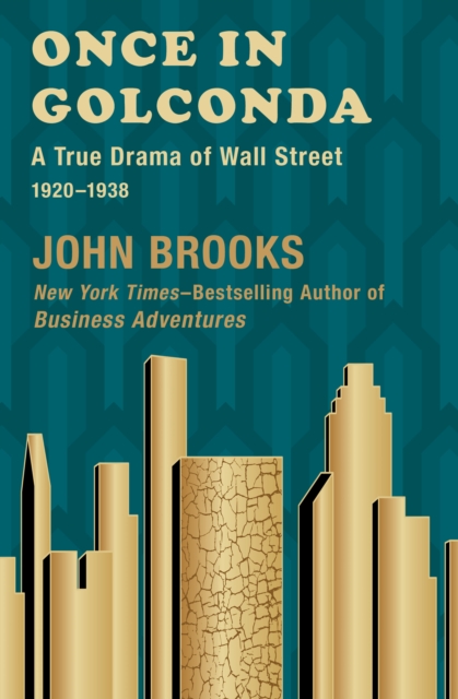 Once in Golconda : A True Drama of Wall Street, 1920-1938, EPUB eBook