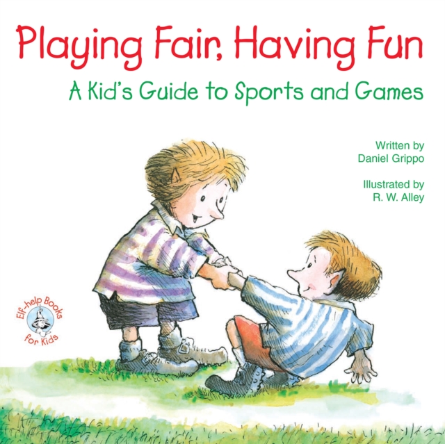 Playing Fair, Having Fun : A Kid's Guide to Sports and Games, EPUB eBook