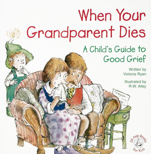When Your Grandparent Dies : A Child's Guide to Good Grief, EPUB eBook
