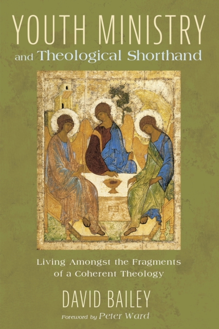 Youth Ministry and Theological Shorthand : Living Amongst the Fragments of a Coherent Theology, EPUB eBook