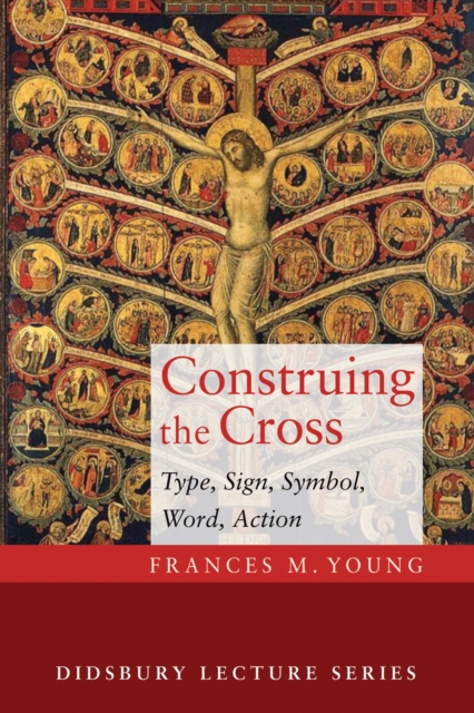 Construing the Cross : Type, Sign, Symbol, Word, Action, EPUB eBook