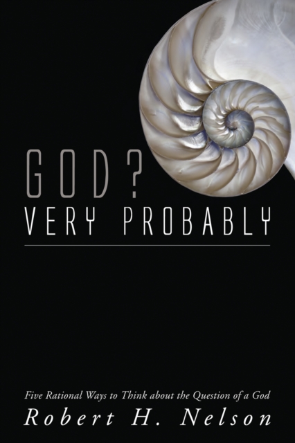 God? Very Probably : Five Rational Ways to Think about the Question of a God, EPUB eBook
