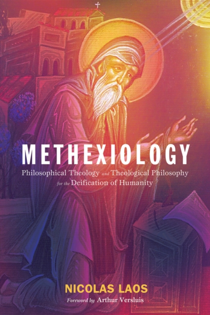 Methexiology : Philosophical Theology and Theological Philosophy for the Deification of Humanity, EPUB eBook