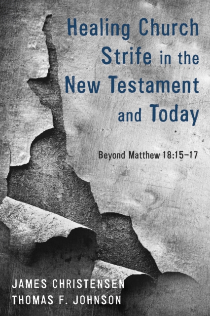 Healing Church Strife in the New Testament and Today : Beyond Matthew 18:15-17, EPUB eBook