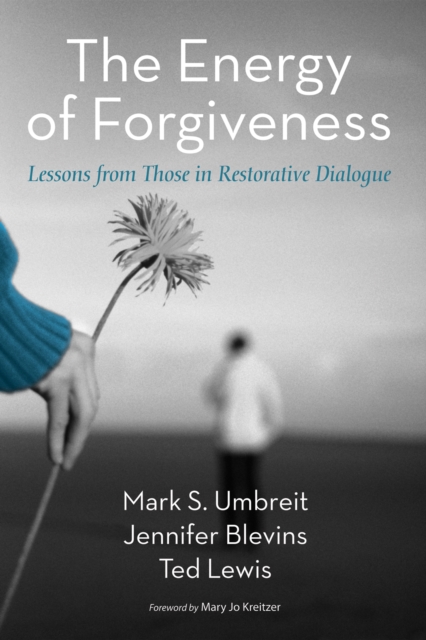 The Energy of Forgiveness : Lessons from Those in Restorative Dialogue, EPUB eBook