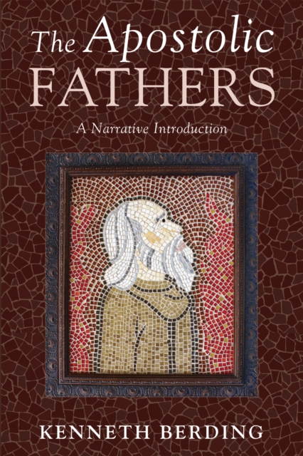 The Apostolic Fathers : A Narrative Introduction, EPUB eBook
