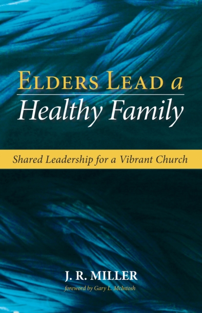 Elders Lead a Healthy Family : Shared Leadership for a Vibrant Church, EPUB eBook
