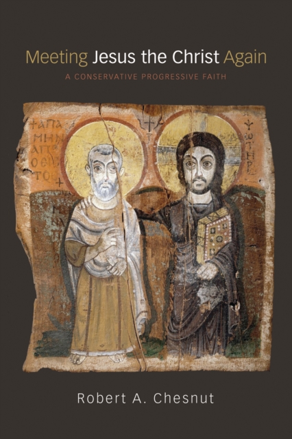 Meeting Jesus the Christ Again : A Conservative Progressive Faith, EPUB eBook