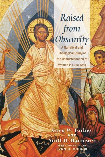 Raised from Obscurity : A Narratival and Theological Study of the Characterization of Women in Luke-Acts, EPUB eBook