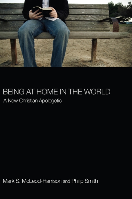 Being at Home in the World : A New Christian Apologetic, EPUB eBook