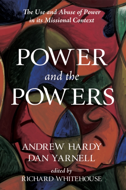 Power and the Powers : The Use and Abuse of Power in its Missional Context, EPUB eBook