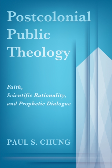 Postcolonial Public Theology : Faith, Scientific Rationality, and Prophetic Dialogue, EPUB eBook