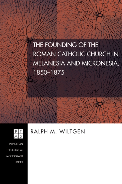 The Founding of the Roman Catholic Church in Melanesia and Micronesia, 1850-1875, EPUB eBook