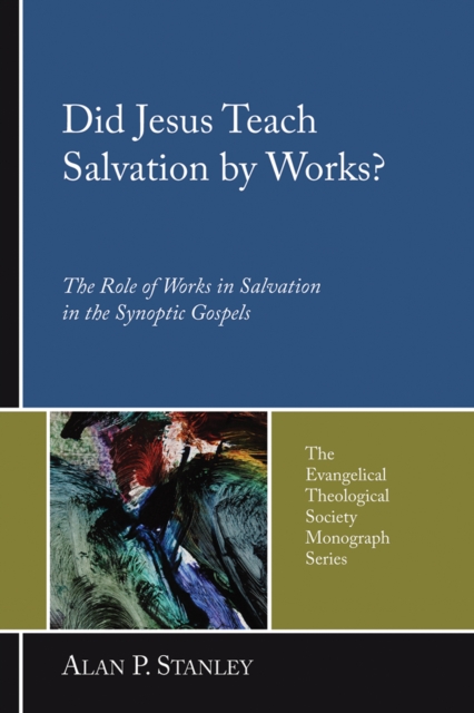 Did Jesus Teach Salvation by Works? : The Role of Works in Salvation in the Synoptic Gospels, EPUB eBook