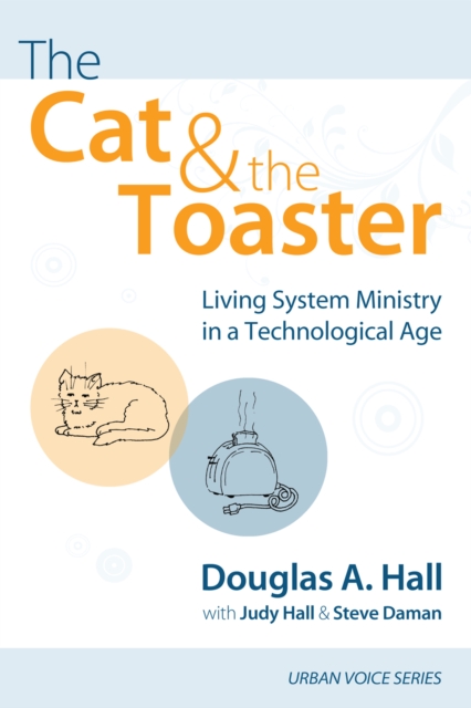The Cat and the Toaster : Living System Ministry in a Technological Age, EPUB eBook