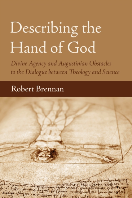 Describing the Hand of God : Divine Agency and Augustinian Obstacles to the Dialogue between Theology and Science, EPUB eBook
