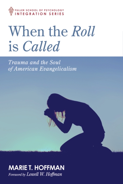 When the Roll is Called : Trauma and the Soul of American Evangelicalism, EPUB eBook