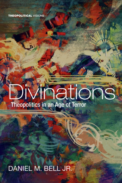 Divinations : Theopolitics in an Age of Terror, EPUB eBook