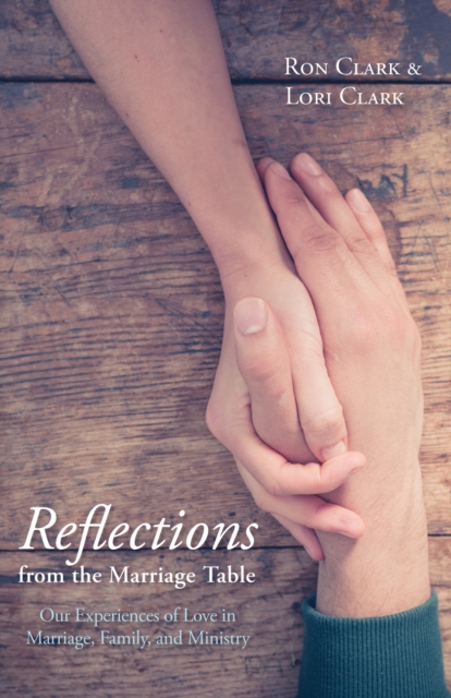 Reflections from the Marriage Table : Our Experiences of Love in Marriage, Family, and Ministry, EPUB eBook