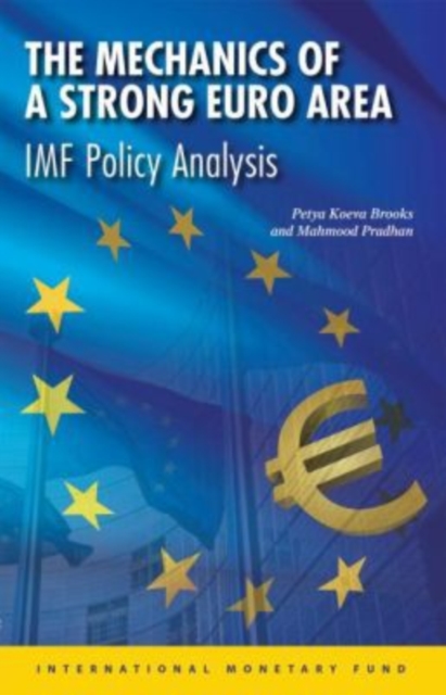 The mechanics of a strong Euro area : IMF policy analysis, Paperback / softback Book