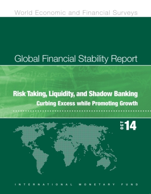 Global financial stability report : risk taking, liquidity, and shadow banking, curbing excess while promoting growth, Paperback / softback Book
