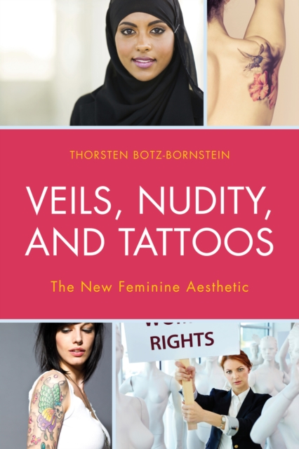 Veils, Nudity, and Tattoos : The New Feminine Aesthetics, Paperback / softback Book