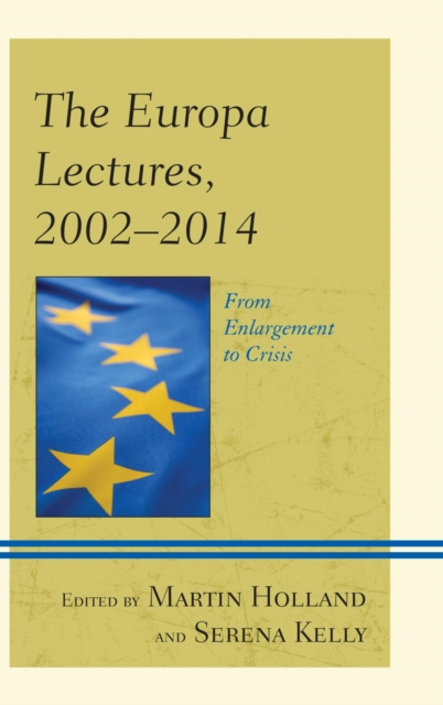 Europa Lectures, 2002-2014 : From Enlargement to Crisis, EPUB eBook