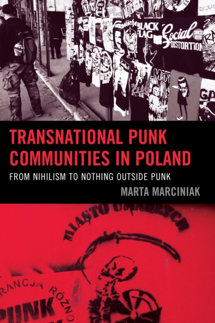 Transnational Punk Communities in Poland : From Nihilism to Nothing Outside Punk, Hardback Book