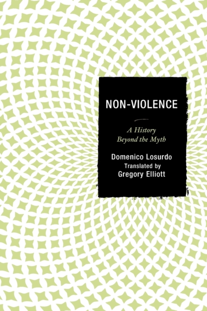 Non-Violence : A History Beyond the Myth, Paperback / softback Book