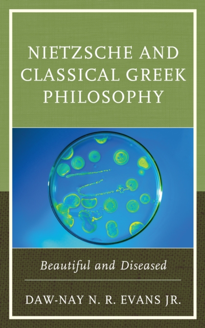 Nietzsche and Classical Greek Philosophy : Beautiful and Diseased, Hardback Book