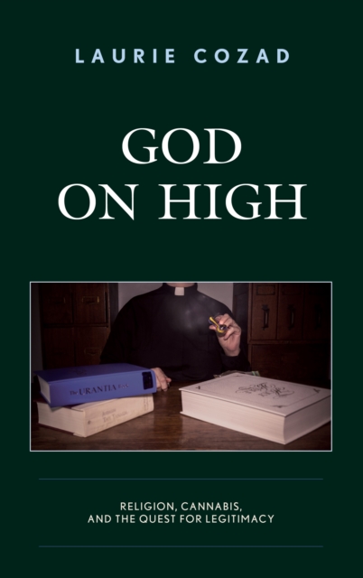 God on High : Religion, Cannabis, and the Quest for Legitimacy, Hardback Book
