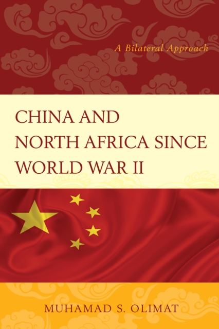 China and North Africa since World War II : A Bilateral Approach, Paperback / softback Book