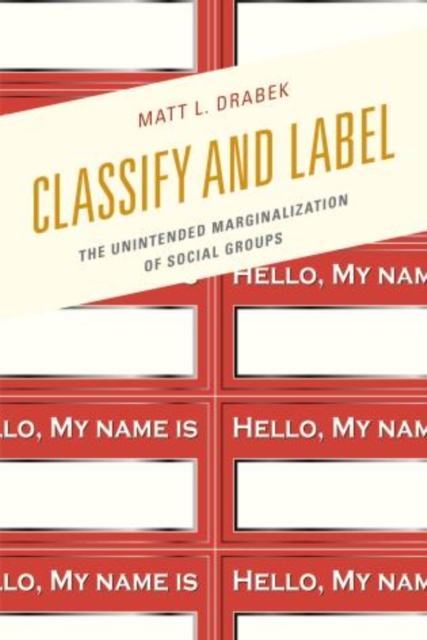 Classify and Label : The Unintended Marginalization of Social Groups, Paperback / softback Book