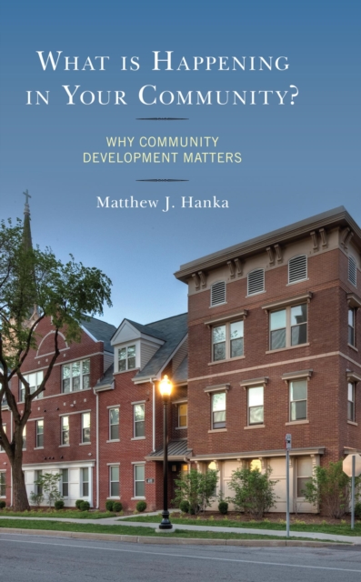 What is Happening in Your Community? : Why Community Development Matters, EPUB eBook